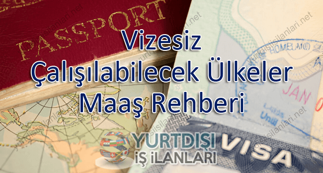 Türk Vatandaşları İçin Vizesiz Çalışılabilecek Ülkeler ve Maaş Rehberi